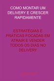 Como Montar Um Delivery E Crescer Rapidamente (eBook, ePUB)