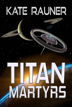 Cover Titan Martyrs (Colonizing Saturn's Moon, #3) (eBook, ePUB)