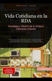 Vida Cotidiana en la RDA: Nostalgia y Diseño de la Antigua Alemania Oriental (eBook, ePUB) Vida Cotidiana en la RDA: Nostalgia y Diseño de la Antigua Alemania Oriental (eBook, ePUB)