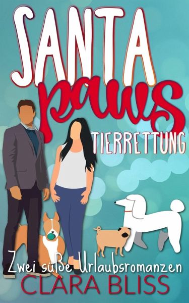 Santa Paws Tierrettung: Zwei süße Urlaubsromanzen (Sweet Romance Collections (German)) (eBook, ePUB) Santa Paws Tierrettung: Zwei süße Urlaubsromanzen (Sweet Romance Collections (German)) (eBook, ePUB)