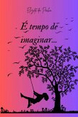 É Tempo De Imaginar... (eBook, ePUB) É Tempo De Imaginar... (eBook, ePUB)