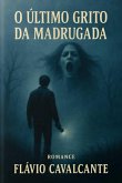 O Último Grito Da Madrugada (eBook, ePUB)