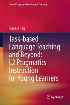 Task-based Language Teaching and Beyond: L2 Pragmatics Instruction for Young Learners (eBook, PDF) - Róg, Tomasz