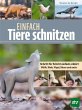 Einfach Tiere schnitzen - Bild 1