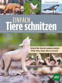 Einfach Tiere schnitzen Einfach Tiere schnitzen