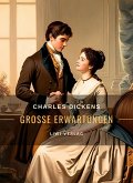 Charles Dickens: Große Erwartungen. Vollständige Neuausgabe Charles Dickens: Große Erwartungen. Vollständige Neuausgabe