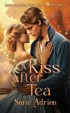 A Kiss After Tea (Infiltrating the Ton, #3) (eBook, ePUB) A Kiss After Tea (Infiltrating the Ton, #3) (eBook, ePUB)