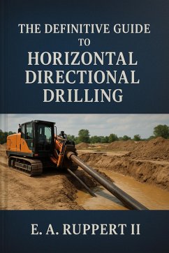 The Definitive Guide To Horizontal Directional Drilling (eBook, ePUB) - Ruppert, E. A.