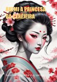 Akemi A Princesa Da Cerejeira (eBook, ePUB)