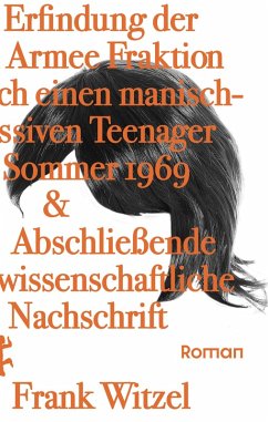 Cover Die Erfindung der Roten Armee Fraktion durch einen manisch-depressiven Teenager im Sommer 1969 & abschließende unwissenschaftliche Nachschrift