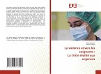 La violence envers les soignants : La triste réalité aux urgences La violence envers les soignants : La triste réalité aux urgences