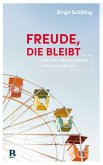 Freude, die bleibt Freude, die bleibt