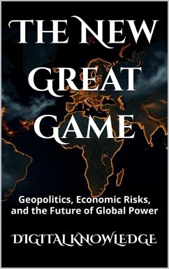 The Great New Game: Geopolitics, Economic Risks, and the Future of Global Power (Timelines & Tomes) (eBook, ePUB) - Echavarria, A. M.