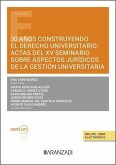 30 años construyendo el Derecho Universitario: Actas del XV seminario sobre aspectos jurídicos de la gestión universitaria 30 años construyendo el Derecho Universitario: Actas del XV seminario sobre aspectos jurídicos de la gestión universitaria