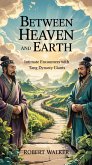 Between Heaven and Earth: Intimate Encounters with Tang Dynasty Giants (eBook, ePUB) Between Heaven and Earth: Intimate Encounters with Tang Dynasty Giants (eBook, ePUB)