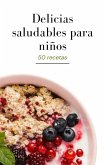 Delicias Saludables para Nin~os (eBook, ePUB) Delicias Saludables para Nin~os (eBook, ePUB)