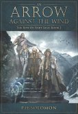An Arrow Against the Wind (The Bow of Hart Saga, #2) (eBook, ePUB) An Arrow Against the Wind (The Bow of Hart Saga, #2) (eBook, ePUB)