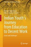 Indian Youth's Journey from Education to Decent Work (eBook, PDF) Indian Youth's Journey from Education to Decent Work (eBook, PDF)