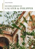 Das Bibellesebuch zu Galater und Philipper Das Bibellesebuch zu Galater und Philipper