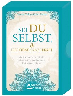 Cover Sei du selbst, und lebe deine ganze Kraft - Meditationskarten für ein selbstbestimmtes Leben in Freiheit und Liebe