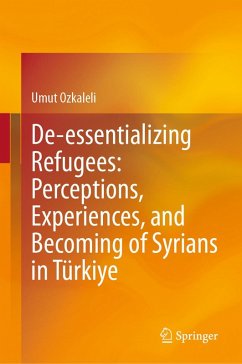 Cover De-essentializing Refugees: Perceptions, Experiences, and Becoming of Syrians in Türkiye (eBook, PDF)