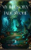 My illusory jade stone (eBook, ePUB) My illusory jade stone (eBook, ePUB)