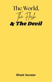 The World, The Flesh & The Devil (eBook, ePUB) The World, The Flesh & The Devil (eBook, ePUB)