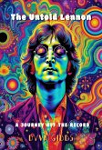The Untold Lennon: A Journey Off the Record (eBook, ePUB) The Untold Lennon: A Journey Off the Record (eBook, ePUB)