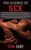 The Science of Sex: Understanding Biological and Psychological Factors Influencing Human Desire, Exploring the Interplay of Hormones, Evolutionary Psychology, and Cultural Influences on Sexuality (eBook, ePUB) The Science of Sex: Understanding Biological and Psychological Factors Influencing Human Desire, Exploring the Interplay of Hormones, Evolutionary Psychology, and Cultural Influences on Sexuality (eBook, ePUB)