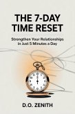 The 7-Day Time Reset: Strengthen Your Relationships in Just 5 Minutes a Day (eBook, ePUB) The 7-Day Time Reset: Strengthen Your Relationships in Just 5 Minutes a Day (eBook, ePUB)