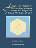 Acceptance-Rejection Sampling and Multi-dimensional Monte Carlo Integrations Utilizing Mathematica® (eBook, ePUB) Acceptance-Rejection Sampling and Multi-dimensional Monte Carlo Integrations Utilizing Mathematica® (eBook, ePUB)