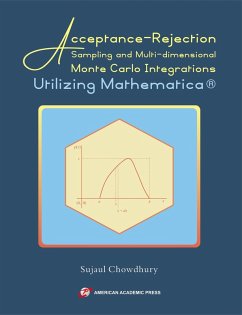 Acceptance-Rejection Sampling and Multi-dimensional Monte Carlo Integrations Utilizing Mathematica® (eBook, ePUB) - Chowdhury, Sujaul