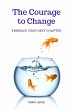 The Courage to Change: Embrace Your... - Bild 1