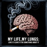 My Life: My Lungs: Love It/Leave It/Do Something About It (eBook, ePUB)