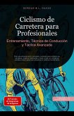 Ciclismo de Carretera para Profesionales: Entrenamiento, Técnica de Conducción y Táctica Avanzada (eBook, ePUB) Ciclismo de Carretera para Profesionales: Entrenamiento, Técnica de Conducción y Táctica Avanzada (eBook, ePUB)