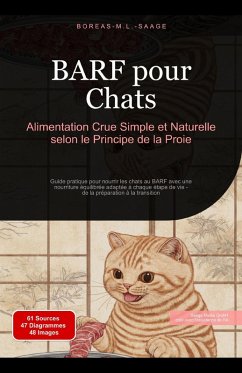 BARF pour Chats: Alimentation Crue Simple et Naturelle selon le Principe de la Proie (eBook, ePUB) Cover BARF pour Chats: Alimentation Crue Simple et Naturelle selon le Principe de la Proie (eBook, ePUB)