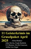 11 Geisterkrimis im Gruselpaket April 2025 (eBook, ePUB) 11 Geisterkrimis im Gruselpaket April 2025 (eBook, ePUB)