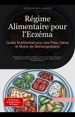Régime Alimentaire pour l'Eczéma: Guide Nutritionnel pour une Peau Saine et Moins de Démangeaisons (eBook, ePUB)