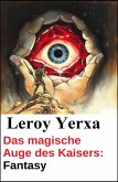 Das magische Auge des Kaisers: Fantasy (eBook, ePUB) Das magische Auge des Kaisers: Fantasy (eBook, ePUB)