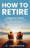 How To Retire (eBook, ePUB) How To Retire (eBook, ePUB)