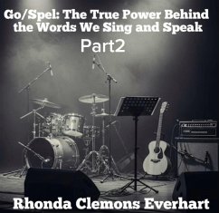 Go/Spel: The True Power Behind the Words Part 2 (eBook, ePUB) - Everhart, Rhonda; Everhart, Rhonda Clemons