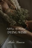 Fulfilling My Husband's Dying Wish (eBook, ePUB) Fulfilling My Husband's Dying Wish (eBook, ePUB)