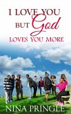I Love You But God Loves You More (eBook, ePUB)
