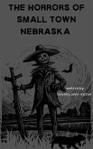 The Horrors of Small Town Nebraska (eBook, ePUB) The Horrors of Small Town Nebraska (eBook, ePUB)