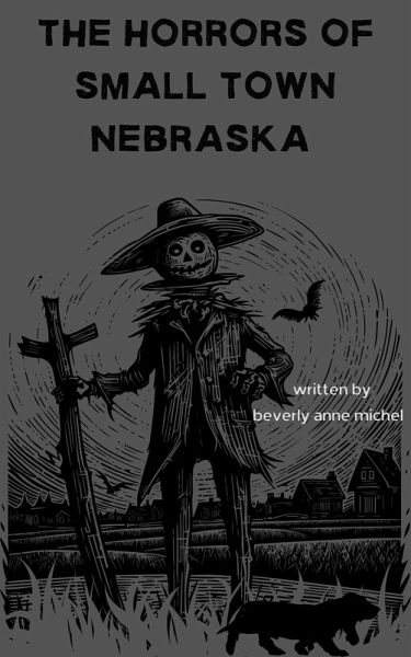 The Horrors of Small Town Nebraska (eBook, ePUB) The Horrors of Small Town Nebraska (eBook, ePUB)