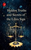 Hidden Truths and Secrets of the Libra Sign (eBook, ePUB)