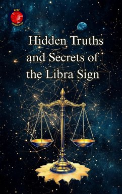 Hidden Truths and Secrets of the Libra Sign (eBook, ePUB) - Rubi, Alina