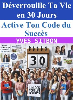 Active Ton Code du Succès : Déverrouille Ta Vie en 30 Jours (eBook, ePUB) - Sitbon, Yves