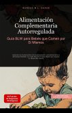 Alimentación Complementaria Autorregulada: Guía BLW para Bebés que Comen por Sí Mismos (eBook, ePUB) Alimentación Complementaria Autorregulada: Guía BLW para Bebés que Comen por Sí Mismos (eBook, ePUB)