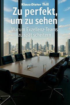 Zu perfekt, um zu sehen (eBook, ePUB) - Thill, Klaus-Dieter Zu perfekt, um zu sehen (eBook, ePUB) - Thill, Klaus-Dieter